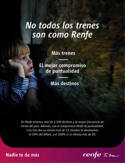 No todos los trenes
son como Renfe
Nadie te da más
El mejor compromiso
de puntualidad
Más trenes
Más destinos
En Renfe tenemo