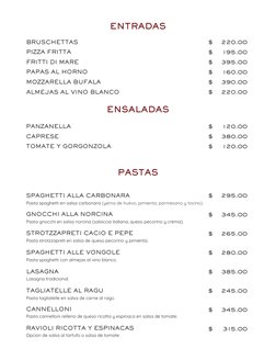 ENTRADAS
ENSALADAS
PASTAS
PANZANELLA
CAPRESE
TOMATE Y GORGONZOLA
SPAGHETTI ALLA CARBONARA
GNOCCHI ALLA NORCINA
Pasta spaghett