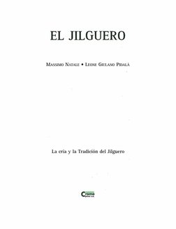 EL JILGUERO 
MAssIMO NATALE • LEONE GIULANO PmALA 
La cría y la Tradición del Jilguero 
