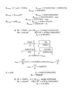 𝑅𝑛 𝑚𝑎𝑥= 𝑓′
𝑐𝜔(1 −0.59𝜔)                𝑅𝑛 𝑚𝑎𝑥= 27.6(0.371)[1 −0.59(0.37)]  
𝑅𝑛 𝑚𝑎𝑥= 8.001𝑀𝑃𝑎 
 
𝑀𝑛 𝑚