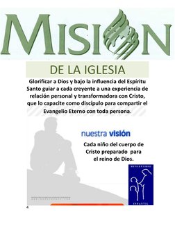 4 
 
 
. 
 
 
 
DE LA IGLESIA 
Glorificar a Dios y bajo la influencia del Espíritu 
Santo guiar a cada creyente a una experie