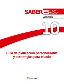 10
Lenguaje
SABERES ser
hacer
Guía de planeación personalizable  
y estrategias para el aula
