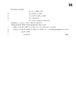 Resolving vertically,
Ng + Fw = 1000 + 200
or
Ng + 0.25Nw = 1200
or
Ng + 0.35  0.25Ng = 1200
or
Ng = 1103.45 N

Nw = 0.35 