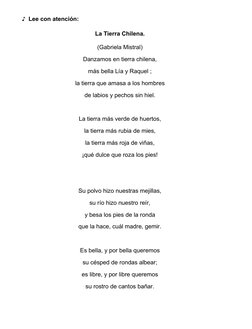 ♪  Lee con atención: 
La Tierra Chilena.
(Gabriela Mistral)
Danzamos en tierra chilena,
más bella Lía y Raquel ;
la tierra qu