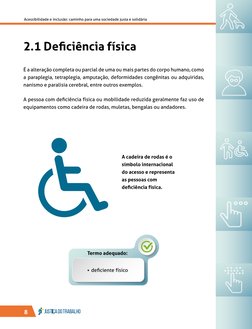8
Acessibilidade e inclusão: caminho para uma sociedade justa e solidária
2.1 Deficiência física
É a alteração completa ou pa