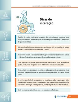 9
Acessibilidade e inclusão: caminho para uma sociedade justa e solidária
Dicas de 
interação 
Cadeira de rodas, muletas e be