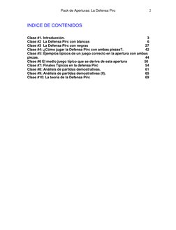 2
Pack de Aperturas: La Defensa Pirc
INDICE DE CONTENIDOS
Clase #1. Introducción.
3
Clase #2 La Defensa Pirc con blancas
6
Cl
