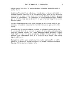 5
Pack de Aperturas: La Defensa Pirc
blancas pueden colocar un Ce4, las negras se ven fuertemente presionadas sobre las
casil