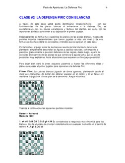 6
Pack de Aperturas: La Defensa Pirc
CLASE #2  LA DEFENSA PIRC CON BLANCAS
A
través
de
esta
clase
usted
podrá
identificarse
f