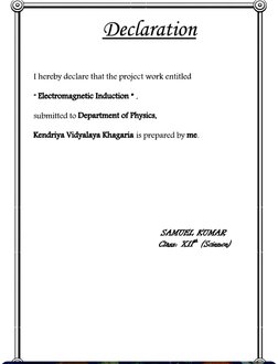Declaration 
I hercby declare that the project work entitled 
Electromagnetic Induction". 
submitted to Department of Physics