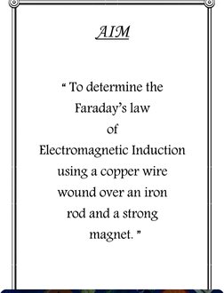 AIM 
To determine the 
Faraday's law 
of 
Electromagnetic Induction 
using a copper wire 
wound over an iron 
rod and a stron