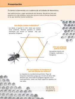 Por eso las abejas construyen sus celdillas de forma
hexagonal. Gastando la misma cantidad de cera en las
celdillas, consigue