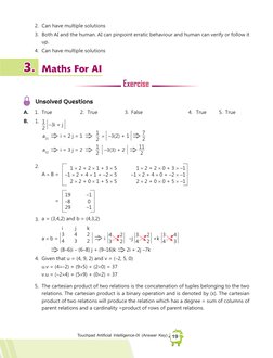 19
Touchpad Artificial Intelligence-IX (Answer Key)
 
2. Can have multiple solutions
 
3. Both AI and the human. AI can pinpo