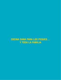 cocina sana para los peques…
y toda la familia

