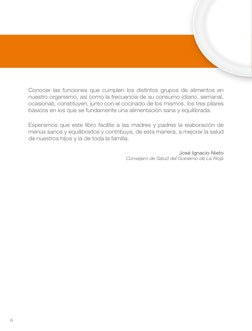 6
Conocer las funciones que cumplen los distintos grupos de alimentos en 
nuestro organismo, así como la frecuencia de su con