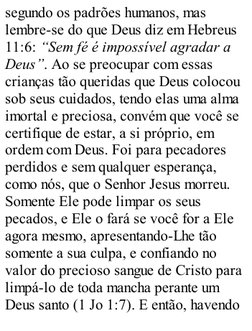 segundo os padrões humanos, mas
lembre-se do que Deus diz em Hebreus
11:6: “Sem fé é impossível agradar a
Deus”. Ao se preocu