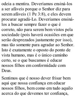 odeia a mentira. Deveríamos ensiná-los
a ser afáveis porque o Senhor diz para
serem afáveis (1 Pe 3:8), e eles devem
procurar