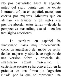 No por casualidad hasta la segunda
mitad del siglo veinte casi no existe
literatura erótica en español, menos aún
escrita por