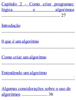 Capítulo 2 - Como criar programas:
lógica 
e 
algoritmos
.................................................... 27
Introdução
.