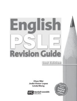 English 
PSLE
Revision Guide
2nd Edition
Based on 
latest
Primary
English
syllabus
Chen Mei
Judin Victor Lopez
Linda Wong
