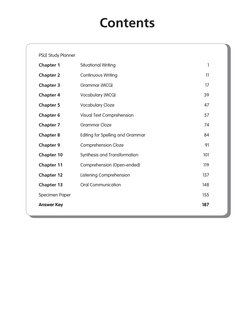 Contents
PSLE Study Planner
Chapter 1 	
	 Situational Writing	
1
Chapter 2 	
	 Continuous Writing	
11
Chapter 3 	
	 Grammar (