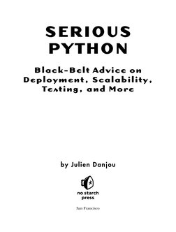Serious 
Python
Black-Belt Advice on 
Deployment, Scalability, 
Testing, and More
by Julien Danjou
San Francisco
