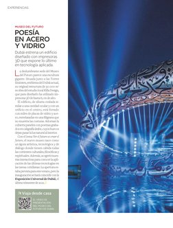 EXPERIENCIAS
 L
a deslumbrante sede del Museo 
del Futuro parece una escultura 
gigante. Situada junto a las Torres 
E