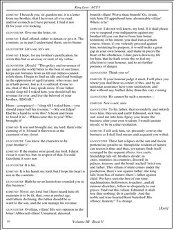 King Lear: ACT I
Volume III   Book V
10
EDMUND  I beseech you, sir, pardon me: it is a letter
from my brother, that I have no