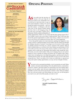 Opening Position
you settle into the dog days of 
summer with your long list of 
things to do, places to go, and people to se