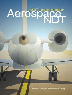 Aerospace 
ASNT Industry Handbook 
NDT 
 
 
 
 
 
American Society for Nondestructive Testing 
