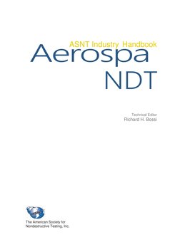 Aerospa
ce 
 
 
 
 
 
ASNT Industry Handbook 
 
NDT 
Technical Editor 
Richard H. Bossi