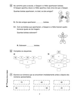 5 
No caminho para a escola, o Gaspar e o Hélio apanharam bolotas.
O Gaspar apanhou doze e o Hélio apanhou mais cinco do que
