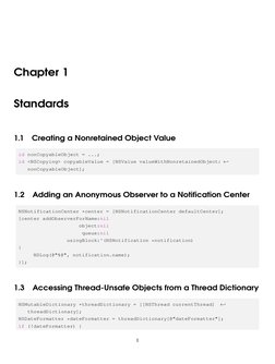 Chapter 1
Standards
1.1
Creating a Nonretained Object Value
id nonCopyableObject = ...;
id <NSCopying> copyableValue = [NSVal
