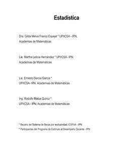Estadística 
Dra. Gilda Melva Franco Espejel * UPIICSA - IPN, 
Academias de Matemáticas 
Lie. Martha Leticia Hernández * UPII