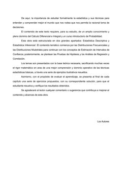 De aquí, la importancia de estudiar formalmente la estadística y sus técnicas para 
entender y comprender mejor el mundo que