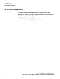 About this guide
sysabout.fm
Documentation feedback
 A31003-S2290-S100-02-7620, 07/2016
8
OpenScape Contact Center Enterprise