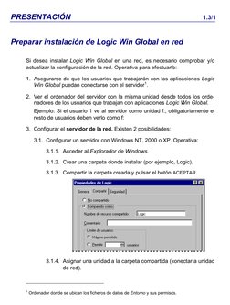 PRESENTACIÓN 
1.3/1 
Preparar instalación de Logic Win Global en red 
Si desea instalar Logic Win Global en una red, es neces