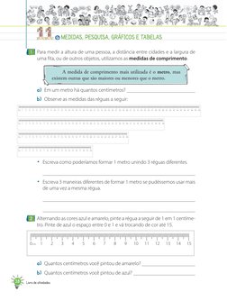 MEDIDAS, PESQUISA, GRÁFICOS E TABELAS
1  Para medir a altura de uma pessoa, a distância entre cidades e a largura de 
uma f