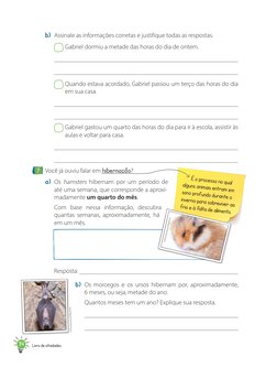 b) Os morcegos e os ursos hibernam por, aproximadamente,  
6 meses, ou seja, metade do ano.
Quantos meses tem um ano? Expliqu