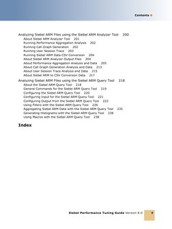 Contents ■
Siebel Performance Tuning Guide Version 8.0
9
Analyzing Siebel ARM Files using the Siebel ARM Analyzer Tool 
200
A