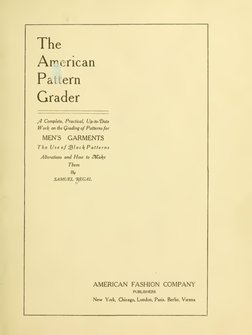 The
American
Paiiern
Grader
Jl Complete, Practical,
Up-to-T)ate
Work on the Qrading of Patternsfor
MEN'S
GARMENTS
The Use of