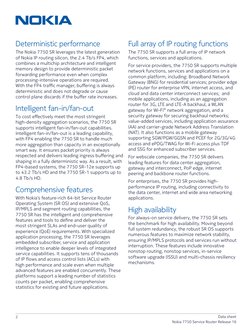 2
Data sheet
Nokia 7750 Service Router Release 16
Deterministic performance
The Nokia 7750 SR leverages the latest generation