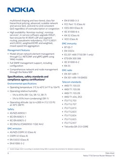 9
Data sheet
Nokia 7750 Service Router Release 16
multitiered shaping and two-tiered, class fair 
hierarchical policing; adva