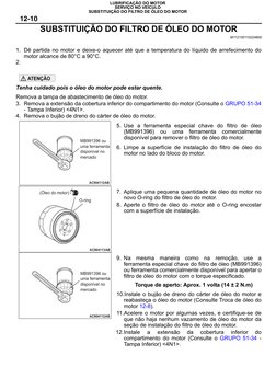 12-10
LUBRIFICAÇÃO DO MOTOR
SERVIÇO NO VEÍCULO
SUBSTITUIÇÃO DO FILTRO DE ÓLEO DO MOTOR
SUBSTITUIÇÃO DO FILTRO DE ÓLEO DO MOTO