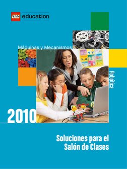 Soluciones para el 
Salón de Clases
Máquinas y Mecanismos
Robótica
2010
