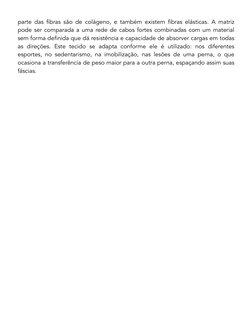 parte das fibras são de colágeno, e também existem fibras elásticas. A matriz 
pode ser comparada a uma rede de cabos fortes