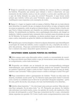 7 Tempo é o período em que se passa a história, do começo ao fim, é a duração
da história. Proponha aos alunos que releiam o