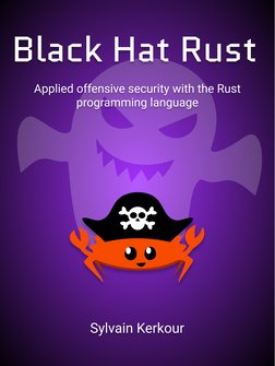 Black Hat Rust
Applied offensive security with the Rust 
programming language
Sylvain Kerkour
