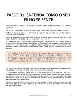 PASSO 01: ENTENDA COMO O SEU 
FILHO SE SENTE
Recentemente eu escrevi um Ebook chamado: PARE O MUNDO QUE EU QUERO
DESCER.
Foi