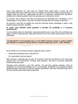 Como não podemos ser tudo para os nossos filhos nessa fase, o apoio de uma
comunidade fará toda a diferença. Aqui eu englobo